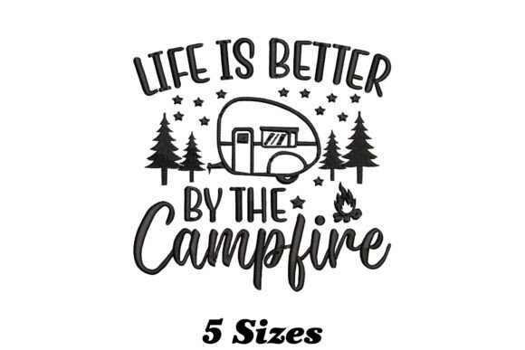 Life is Better by the Campfire