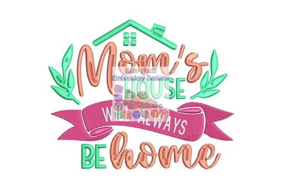 Mom House Will Always Be Home